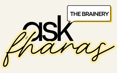 ask fharas | the brainey